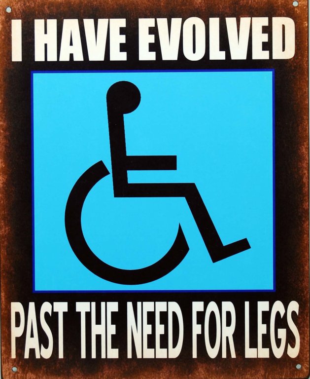 i have evolved past the need for legs sign